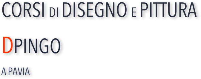 CORSI DI DISEGNO E PITTURA  

DPINGO     
                       
A PAVIA